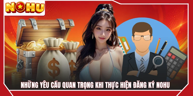 Những yêu cầu quan trọng khi thực hiện đăng ký NOHU