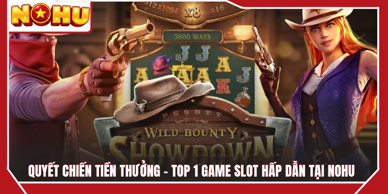 Quyết Chiến Tiền Thưởng - Top 1 Game Slot Hấp Dẫn Tại NOHU