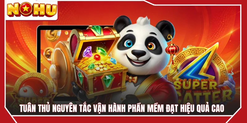 Tuân thủ nguyên tắc vận hành phần mềm đạt hiệu quả cao